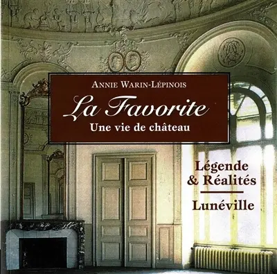 La favorite : une vie de château : légendes & réalités, Lunéville