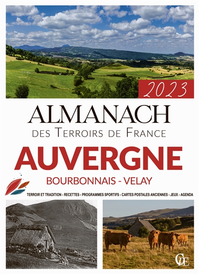 Almanach Auvergne, Bourbonnais, Velay 2023 : terroir et tradition, recettes, programmes sportifs, cartes postales anciennes, jeux, agenda