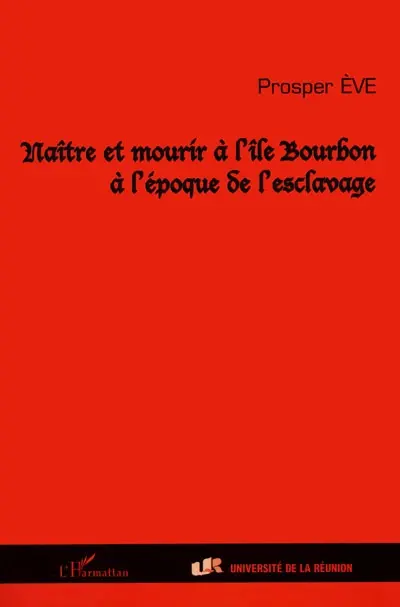 Naître et mourir à l'île Bourbon à l'époque de l'esclavage