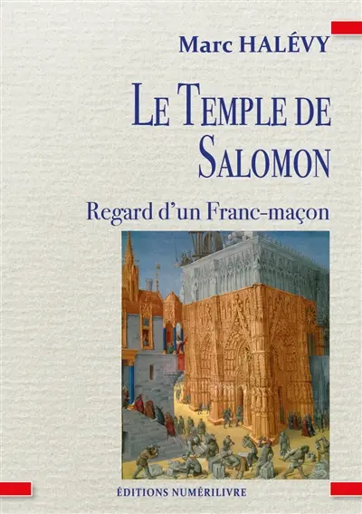Le temple de Salomon : regard d'un franc-maçon
