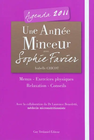 Une année minceur avec Sophie Favier : agenda 2011 : menus, exercices physiques, relaxation, conseils