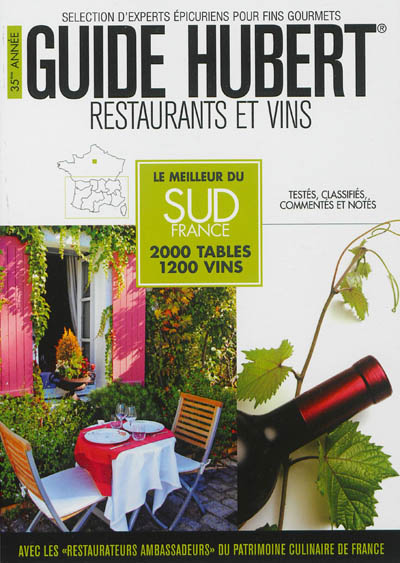 Guide Hubert 2013 : restaurants et vins : le meilleur du Sud France