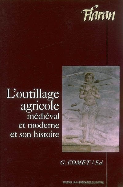 L'outillage agricole médiéval et moderne et son histoire : actes des XXIIIes journées internationales d'histoire de l'abbaye de Flaran, 7, 8, 9 septembre 2001