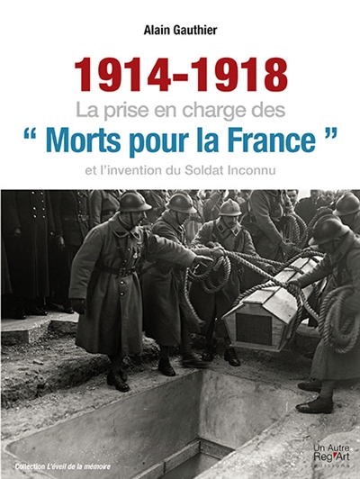 1914-1918 : la prise en charge des morts pour la France et l'invention du soldat inconnu
