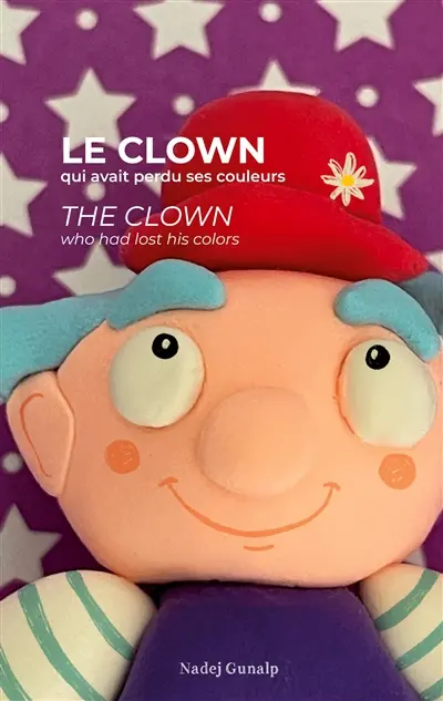 Le clown qui avait perdu ses couleurs : The clown who had lost his colors