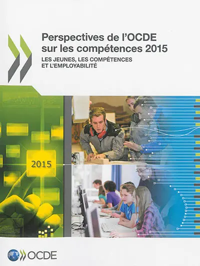 Perspectives de l'OCDE sur les compétences 2015 : les jeunes, les compétences et l'employabilité
