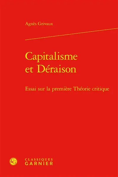 Capitalisme et déraison : essai sur la première Théorie critique