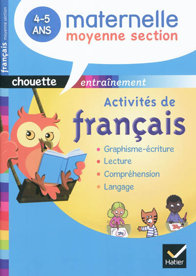 Activités de français, maternelle moyenne section, 4-5 ans : graphisme-écriture, lecture, langage, compréhension