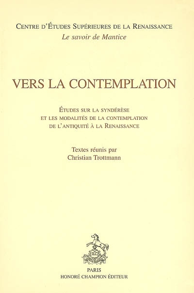 Vers la contemplation : études sur la syndérèse et les modalités de la contemplation de l'Antiquité à la Renaissance