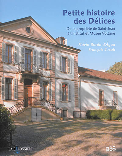 Petite histoire des Délices : de la propriété de Saint-Jean à l'Institut et musée Voltaire