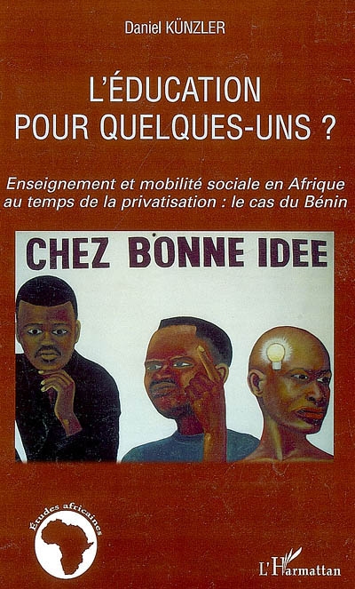 L'éducation pour quelques-uns ? : enseignements et mobilité sociale en Afrique au temps de la privatisation : le cas du Bénin