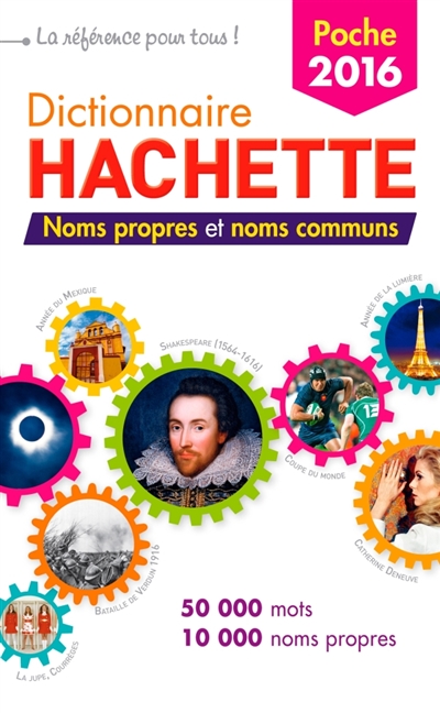 Dictionnaire Hachette de poche 2016 : noms propres et noms communs : 50.000 mots, 10.000 noms propres