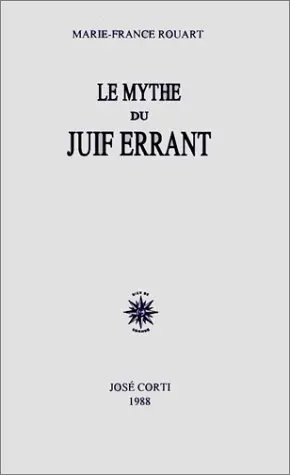 Le Mythe du juif errant : dans l'Europe du XIXe siècle