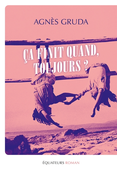 Ca finit quand, toujours ?
