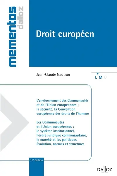 Droit européen : l'environnement des Communautés et de l'Union européennes : la sécurité, la Convention européenne des droits de l'homme : les Communautés et l'Union européennes : le système institutionnel, l'ordre juridique communautaire, le marché et les politiques. Evolution normes et structures