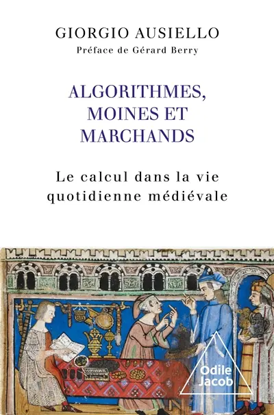 Algorithmes, moines et marchands : le calcul dans la vie quotidienne médiévale Algorithmes, moines et marchands : le calcul dans la vie quotidienne médiévale