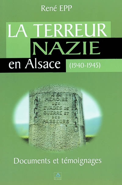 La terreur nazie en Alsace (1940-1945) : documents et témoignages