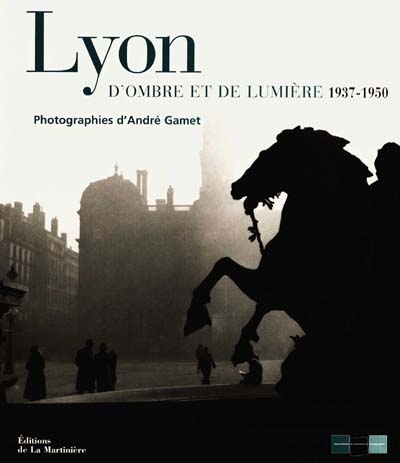 Lyon d'ombre et de lumière : 1937-1950