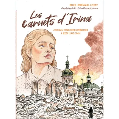 Irina : journal d'une bibliothécaire russe à Kiev pendant l'occupation allemande