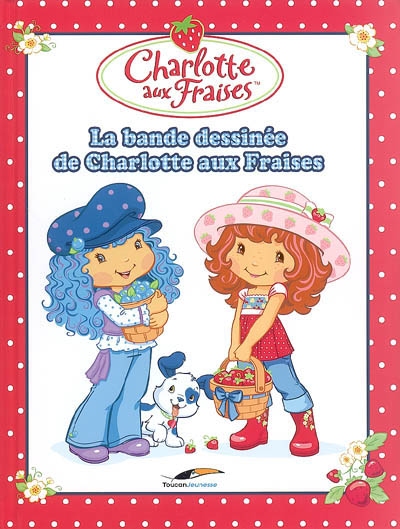 La bande dessinée de Charlotte aux fraises. Vol. 1