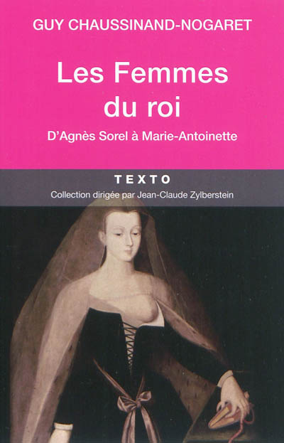 Les femmes des rois, d'Agnès Sorel à Marie-Antoinette