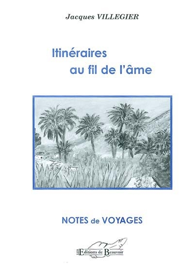Itinéraires au fil de l'âme : notes de voyages