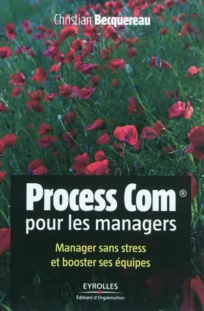 Process Com pour les managers : manager sans stress et booster ses équipes