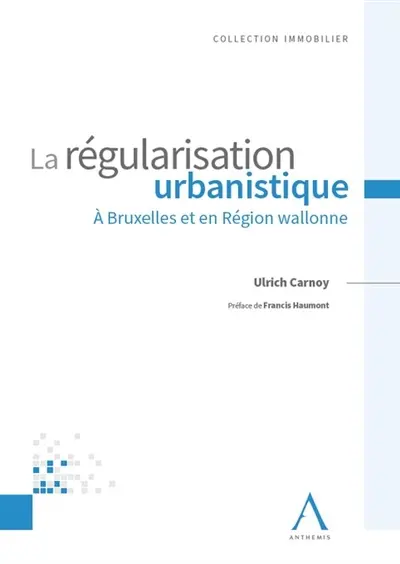 La régularisation urbanistique à Bruxelles et en Région wallonne