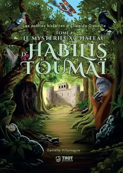 Les petites histoires d'Ellenida Gouville. Vol. 1. Le mystérieux château d'Habilis Toumaï