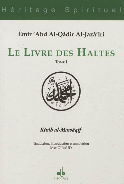 Le livre des haltes. Vol. 1. Kitâb al-Mawâqif. Vol. 1