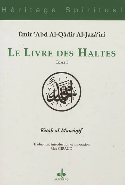 Le livre des haltes. Vol. 1. Kitâb al-Mawâqif. Vol. 1
