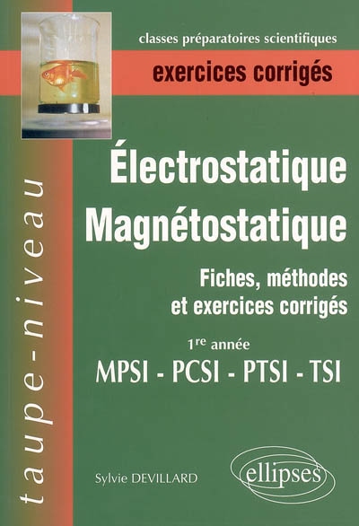 Electrostatique, magnétostatique MPSI-PCSI-PTSI-TSI : fiches, méthodes et exercices corrigés : 1re année