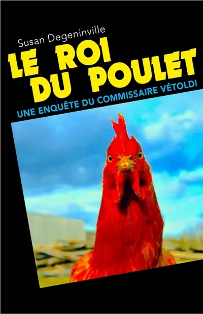 Le Roi du poulet : Une enquête du commissaire Vétoldi