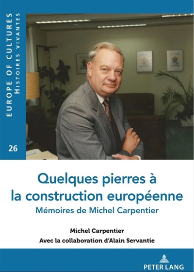 Quelques pierres à la construction européenne : mémoires de Michel Carpentier