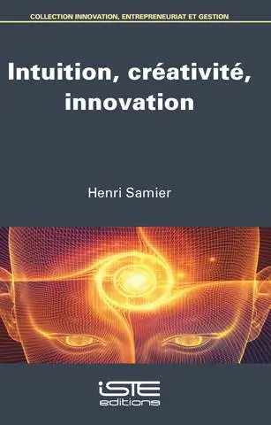 Intuition, créativité, innovation Intuition, créativité, innovation