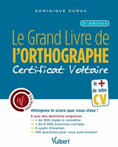Le grand livre de l'orthographe : certificat Voltaire : atteignez le score que vous visez !