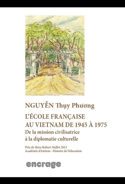 L'école française au Vietnam de 1945 à 1975 : de la mission civilisatrice à la diplomatie culturelle