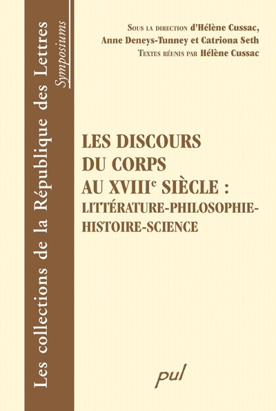 Les discours du corps au XVIIIe siècle : littérature-philosophie-histoire-science