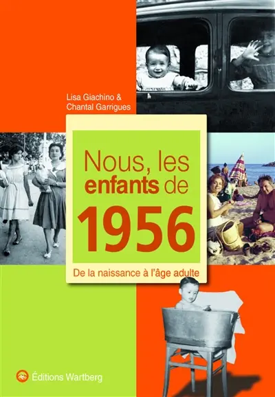 Nous, les enfants de 1956 : de la naissance à l'âge adulte