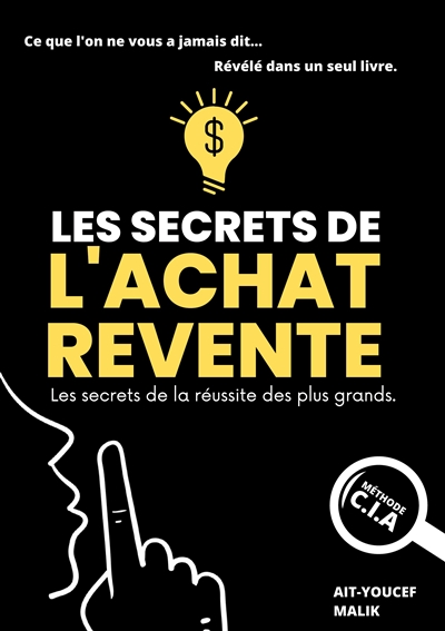 Les Secrets de l'Achat-Revente : les secrets de la réussite des plus grands