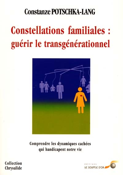 Constellations familiales : guérir le transgénérationnel