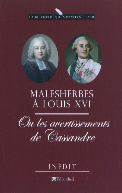 Malesherbes à Louis XVI ou Les avertissements de Cassandre : mémoires inédits 1787-1788