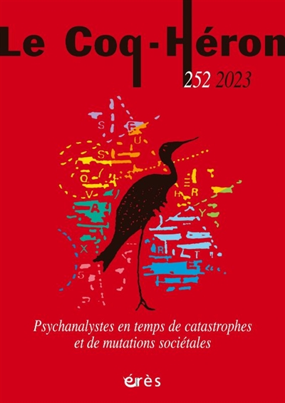 coq héron (le), n° 252. psychanalystes en temps de catastrophes et de mutations sociétales