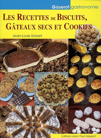 Les recettes de biscuits, gâteaux secs et cookies