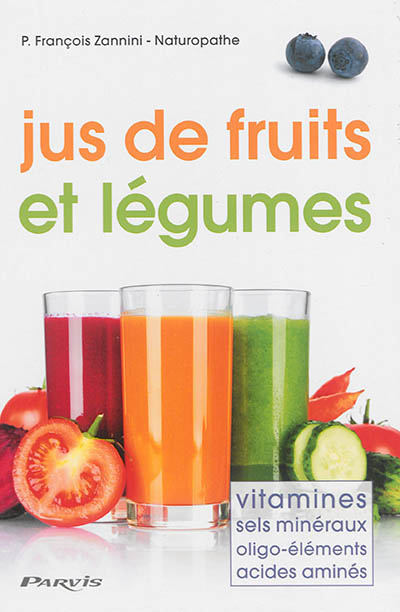 Jus de fruits et légumes : vitamines, sels minéraux, oligo-éléments, acides aminés