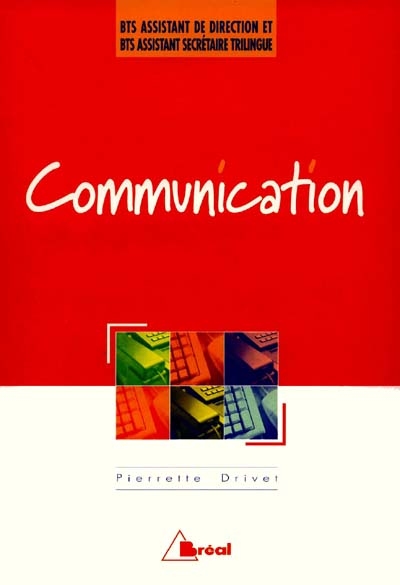 Communication : méthodes, techniques et pratiques de communication professionnelle