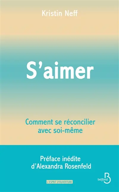 S'aimer : comment se réconcilier avec soi-même S'aimer : comment se réconcilier avec soi-même