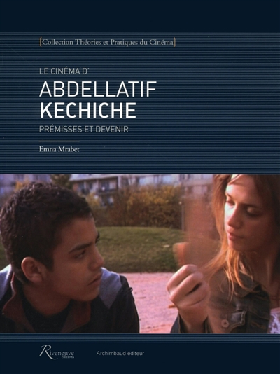 Le cinéma d'Abdellatif Kechiche : prémisses et devenir