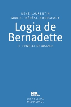 Logia de Bernadette. Vol. 2. L'emploi de malade