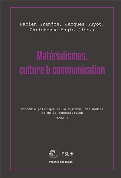 Matérialismes, culture & communication. Vol. 3. Economie politique de la culture, des médias et de la communication